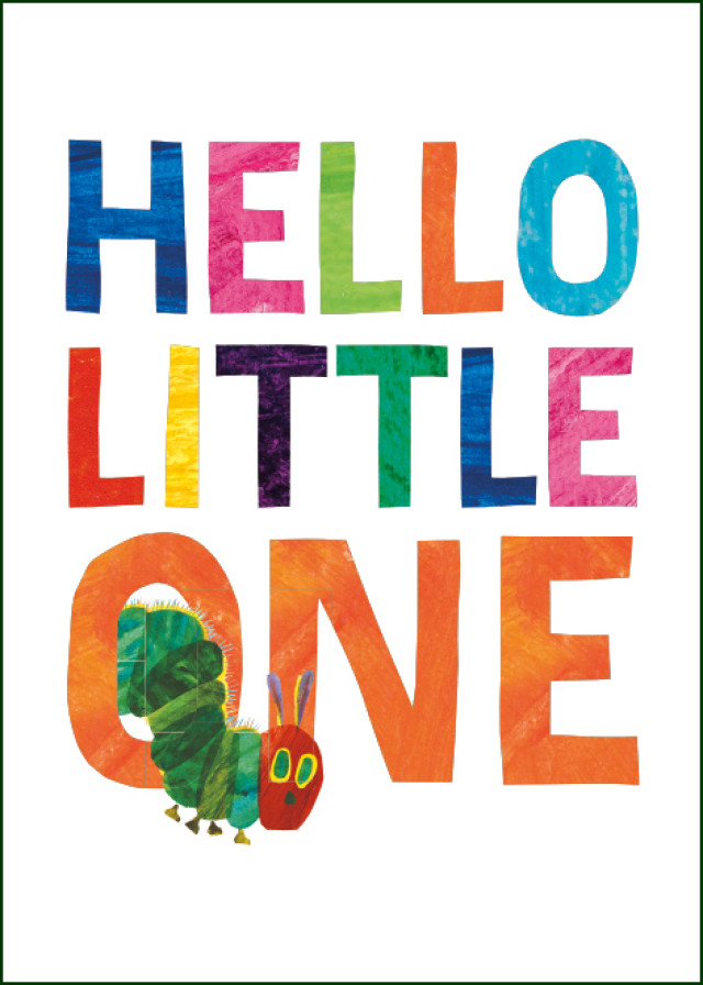 Hello little one, The very hungry caterpillar, Eric Carle