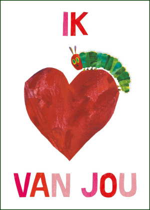 Ik hou van jou, The very hungry caterpillar, Eric Carle